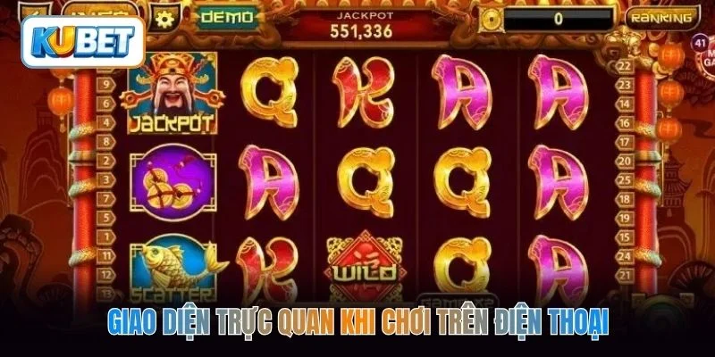 Giao diện trực quan khi chơi trên điện thoại 